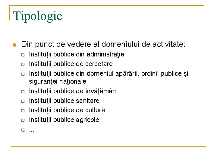 Tipologie n Din punct de vedere al domeniului de activitate: q q q q Tipologie n Din punct de vedere al domeniului de activitate: q q q q