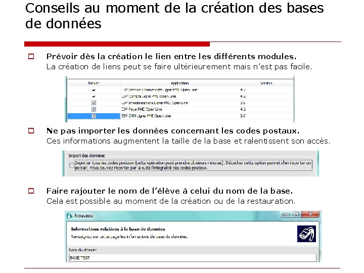 Conseils au moment de la création des bases de données o Prévoir dès la