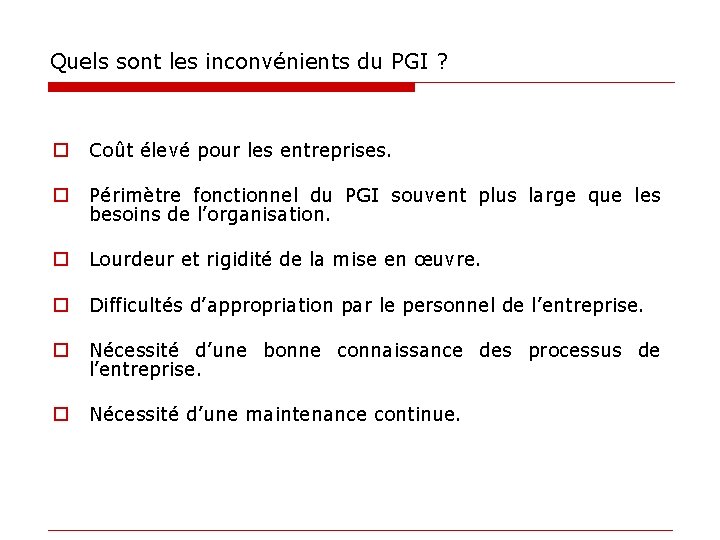 Quels sont les inconvénients du PGI ? o Coût élevé pour les entreprises. o