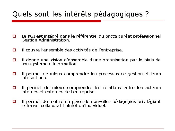 Quels sont les intérêts pédagogiques ? o Le PGI est intégré dans le référentiel