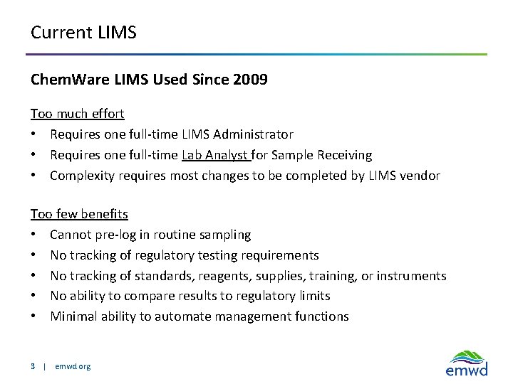 Current LIMS Chem. Ware LIMS Used Since 2009 Too much effort • Requires one