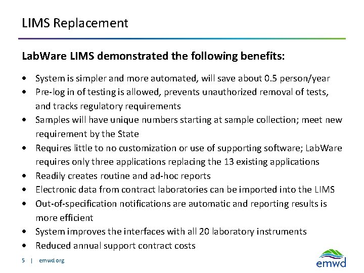 LIMS Replacement Lab. Ware LIMS demonstrated the following benefits: System is simpler and more