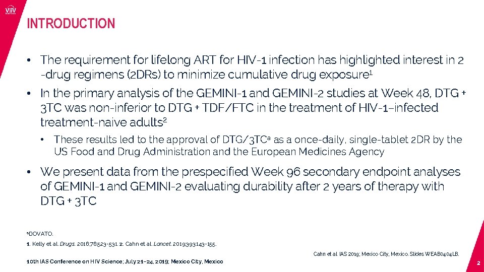 INTRODUCTION • The requirement for lifelong ART for HIV-1 infection has highlighted interest in