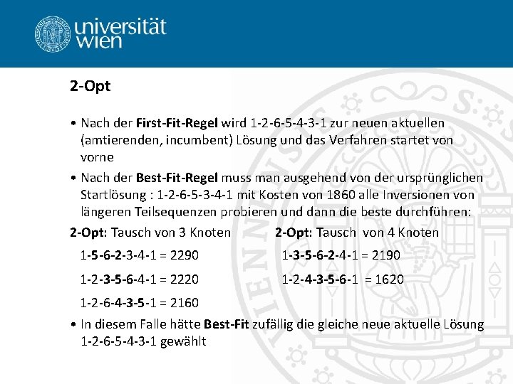 2 -Opt • Nach der First-Fit-Regel wird 1 -2 -6 -5 -4 -3 -1