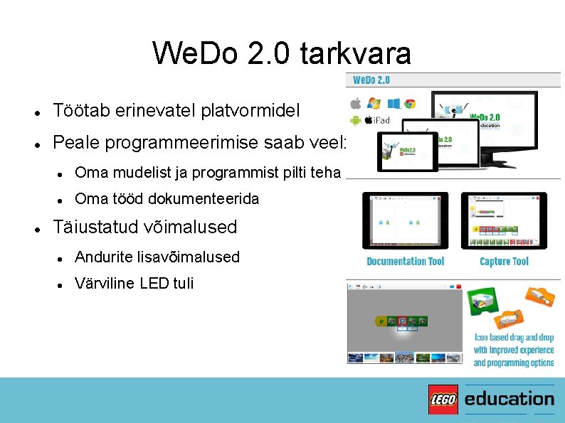 We. Do 2. 0 tarkvara Töötab erinevatel platvormidel Peale programmeerimise saab veel: Oma mudelist