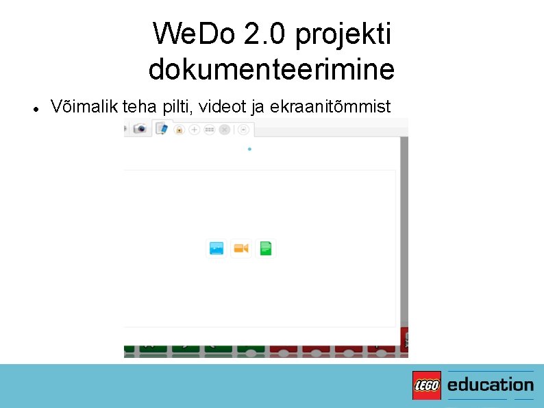 We. Do 2. 0 projekti dokumenteerimine Võimalik teha pilti, videot ja ekraanitõmmist 
