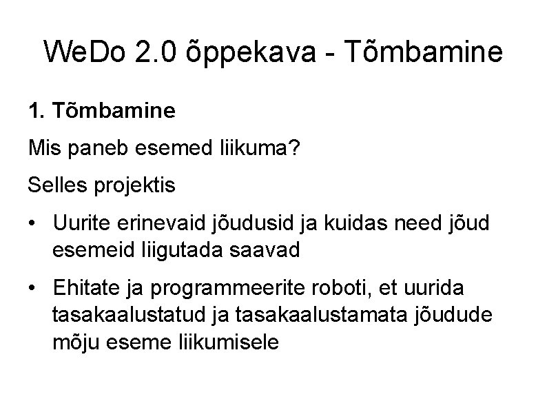 We. Do 2. 0 õppekava - Tõmbamine 1. Tõmbamine Mis paneb esemed liikuma? Selles