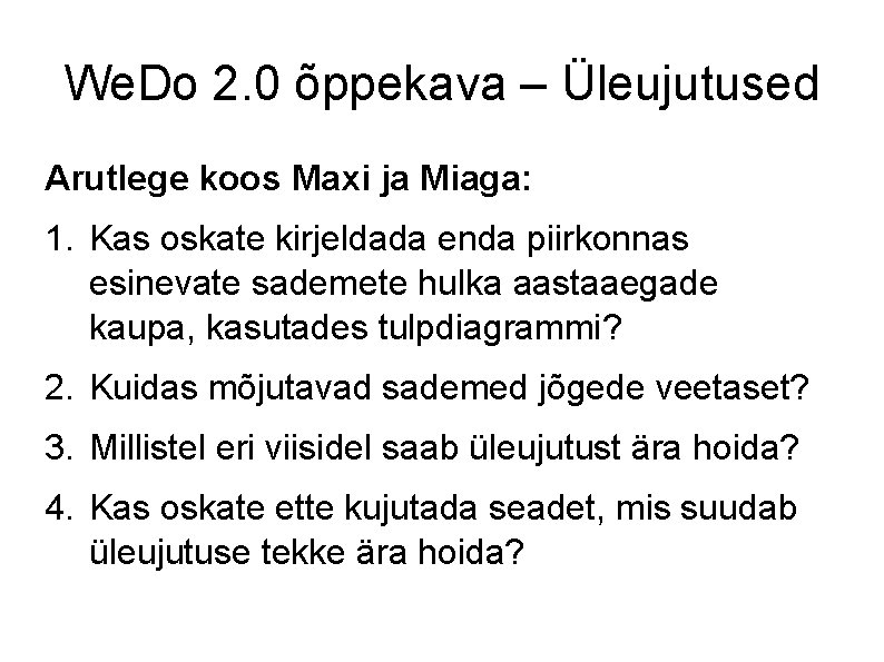 We. Do 2. 0 õppekava – Üleujutused Arutlege koos Maxi ja Miaga: 1. Kas