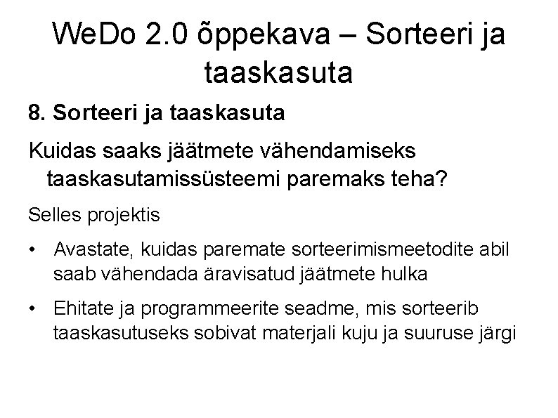 We. Do 2. 0 õppekava – Sorteeri ja taaskasuta 8. Sorteeri ja taaskasuta Kuidas