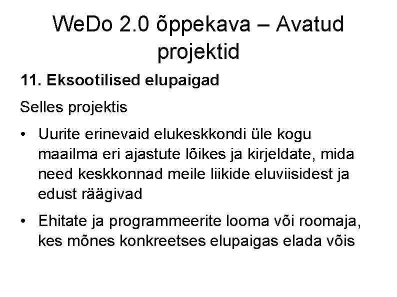 We. Do 2. 0 õppekava – Avatud projektid 11. Eksootilised elupaigad Selles projektis •