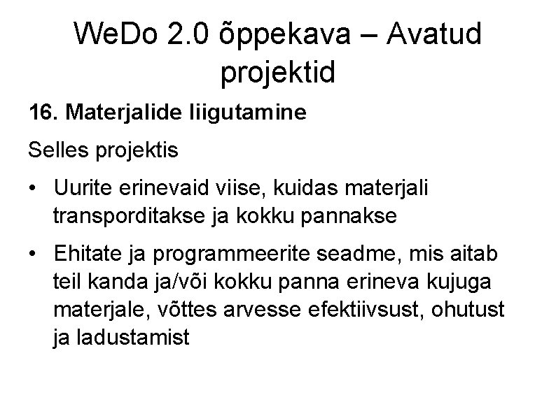 We. Do 2. 0 õppekava – Avatud projektid 16. Materjalide liigutamine Selles projektis •