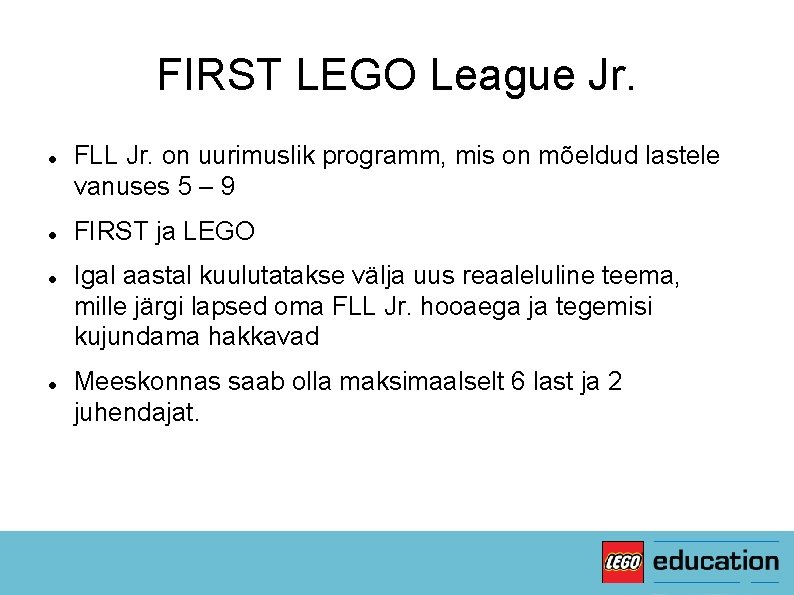 FIRST LEGO League Jr. FLL Jr. on uurimuslik programm, mis on mõeldud lastele vanuses