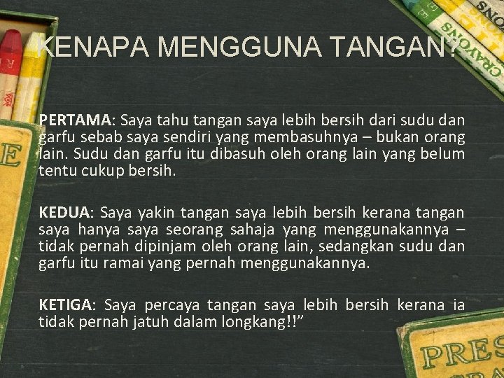 KENAPA MENGGUNA TANGAN? PERTAMA: Saya tahu tangan saya lebih bersih dari sudu dan garfu