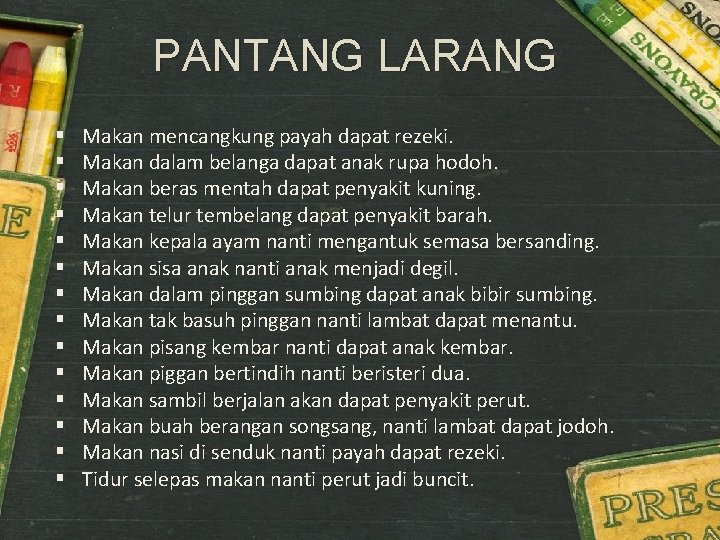 PANTANG LARANG § § § § Makan mencangkung payah dapat rezeki. Makan dalam belanga