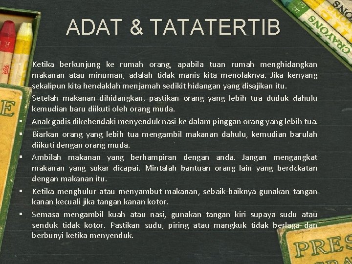 ADAT & TATATERTIB • § § § Ketika berkunjung ke rumah orang, apabila tuan