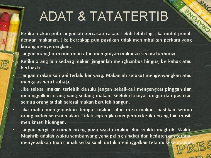 ADAT & TATATERTIB • • Ketika makan pula janganlah bercakap-cakap. Lebih-lebih lagi jika mulut