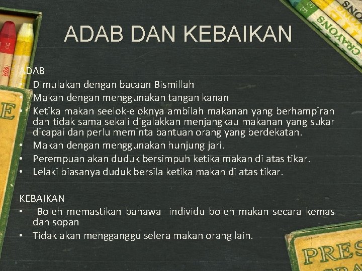 ADAB DAN KEBAIKAN ADAB • Dimulakan dengan bacaan Bismillah • Makan dengan menggunakan tangan