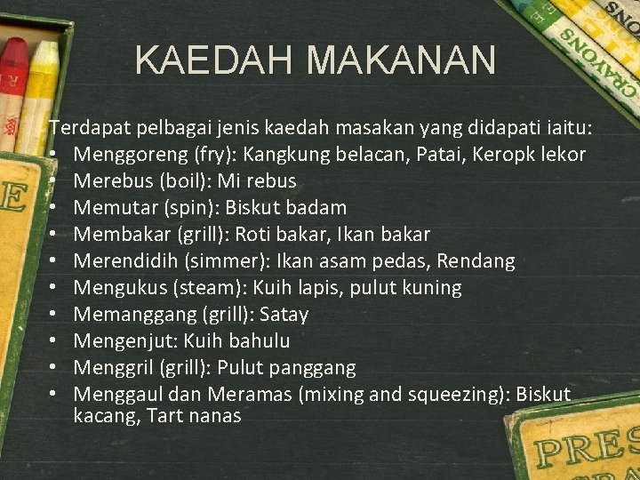 KAEDAH MAKANAN Terdapat pelbagai jenis kaedah masakan yang didapati iaitu: • Menggoreng (fry): Kangkung