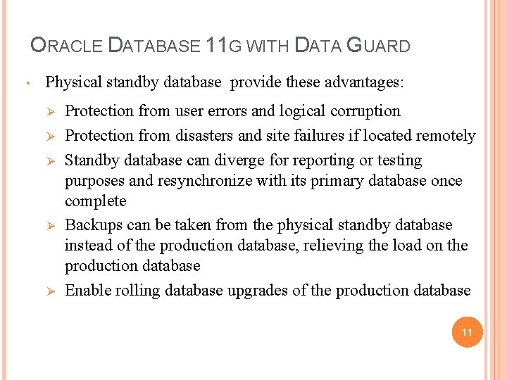ORACLE DATABASE 11 G WITH DATA GUARD • Physical standby database provide these advantages: