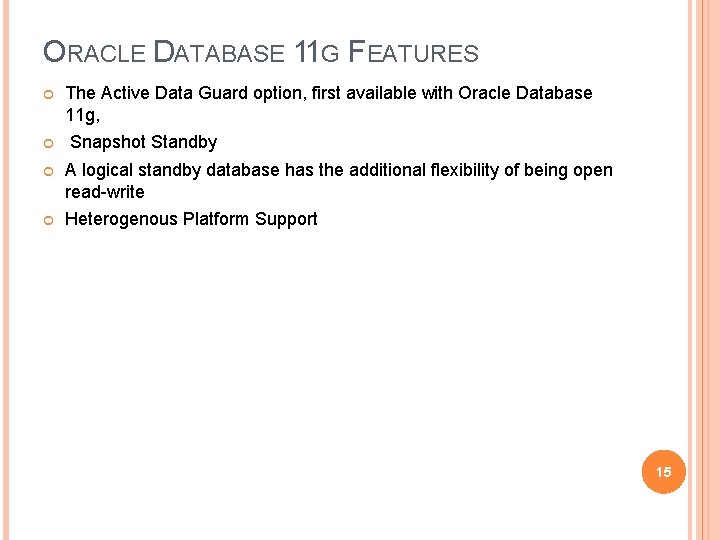 ORACLE DATABASE 11 G FEATURES The Active Data Guard option, first available with Oracle