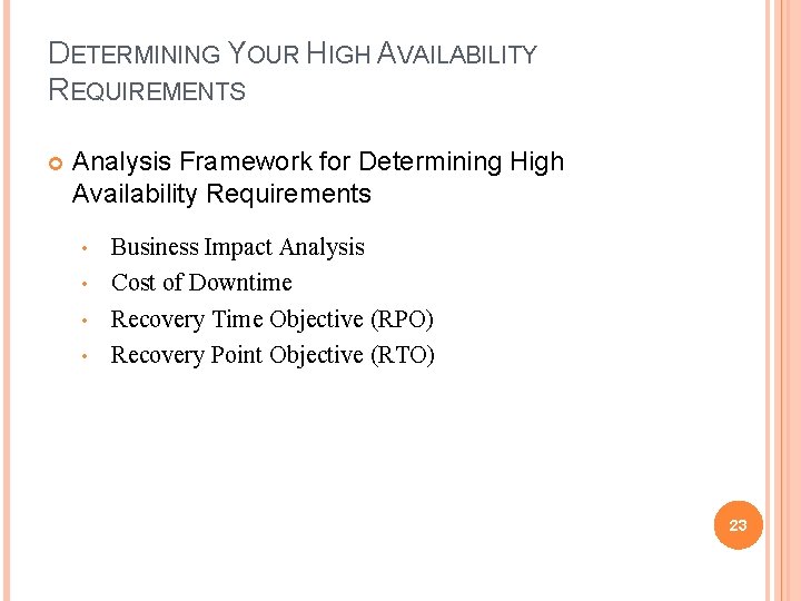DETERMINING YOUR HIGH AVAILABILITY REQUIREMENTS Analysis Framework for Determining High Availability Requirements • •
