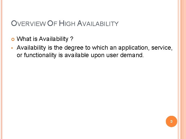 OVERVIEW OF HIGH AVAILABILITY § What is Availability ? Availability is the degree to