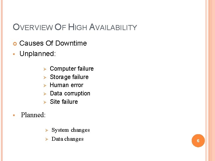OVERVIEW OF HIGH AVAILABILITY § Causes Of Downtime Unplanned: Ø Ø Ø § Computer