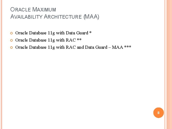 ORACLE MAXIMUM AVAILABILITY ARCHITECTURE (MAA) Oracle Database 11 g with Data Guard * Oracle
