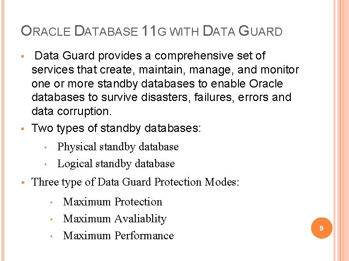 ORACLE DATABASE 11 G WITH DATA GUARD § § Data Guard provides a comprehensive