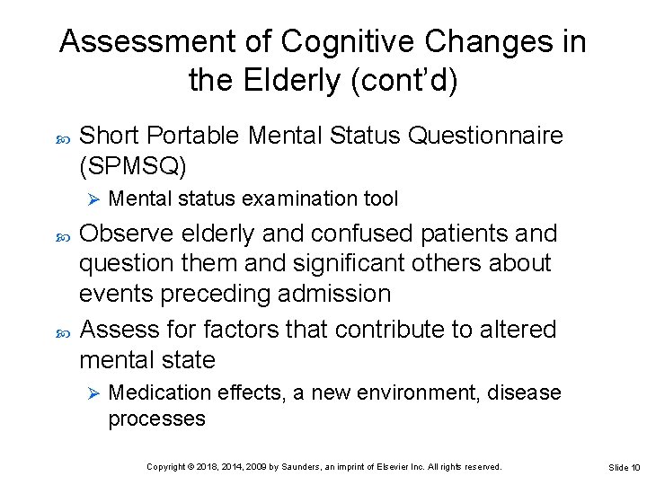Assessment of Cognitive Changes in the Elderly (cont’d) Short Portable Mental Status Questionnaire (SPMSQ) Assessment of Cognitive Changes in the Elderly (cont’d) Short Portable Mental Status Questionnaire (SPMSQ)