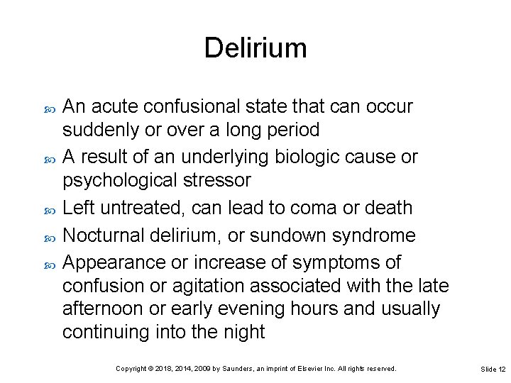 Delirium An acute confusional state that can occur suddenly or over a long period Delirium An acute confusional state that can occur suddenly or over a long period