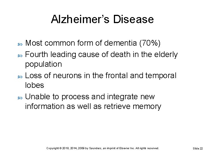 Alzheimer’s Disease Most common form of dementia (70%) Fourth leading cause of death in Alzheimer’s Disease Most common form of dementia (70%) Fourth leading cause of death in