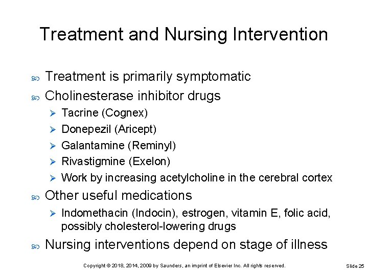 Treatment and Nursing Intervention Treatment is primarily symptomatic Cholinesterase inhibitor drugs Ø Ø Ø Treatment and Nursing Intervention Treatment is primarily symptomatic Cholinesterase inhibitor drugs Ø Ø Ø