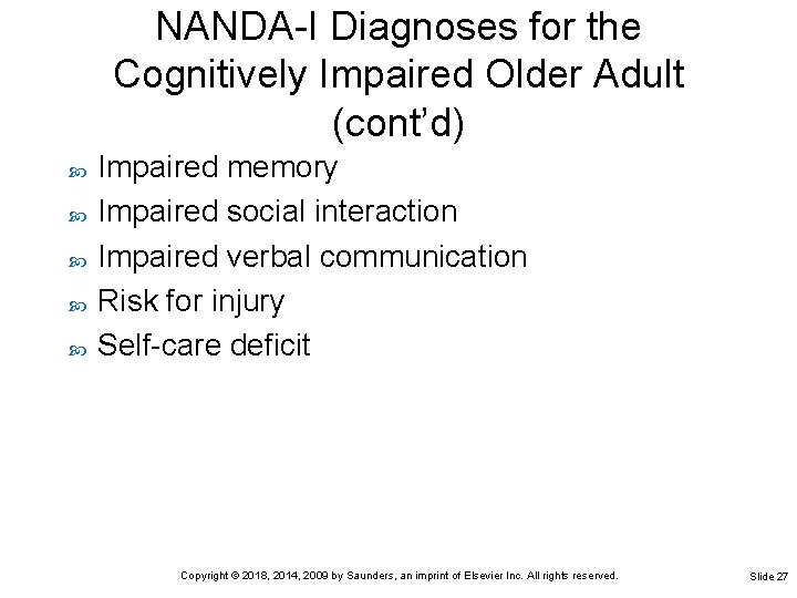 NANDA-I Diagnoses for the Cognitively Impaired Older Adult (cont’d) Impaired memory Impaired social interaction NANDA-I Diagnoses for the Cognitively Impaired Older Adult (cont’d) Impaired memory Impaired social interaction