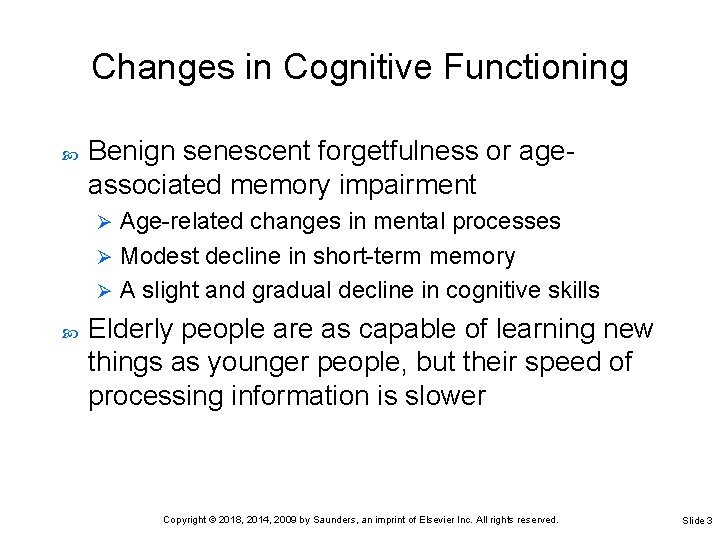 Changes in Cognitive Functioning Benign senescent forgetfulness or ageassociated memory impairment Age-related changes in Changes in Cognitive Functioning Benign senescent forgetfulness or ageassociated memory impairment Age-related changes in