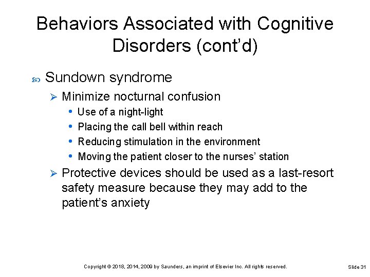 Behaviors Associated with Cognitive Disorders (cont’d) Sundown syndrome Minimize nocturnal confusion • Use of Behaviors Associated with Cognitive Disorders (cont’d) Sundown syndrome Minimize nocturnal confusion • Use of