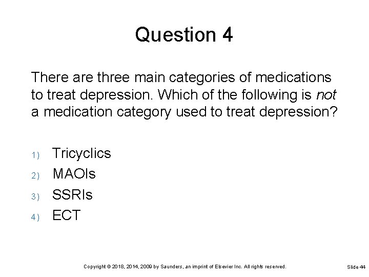 Question 4 There are three main categories of medications to treat depression. Which of Question 4 There are three main categories of medications to treat depression. Which of