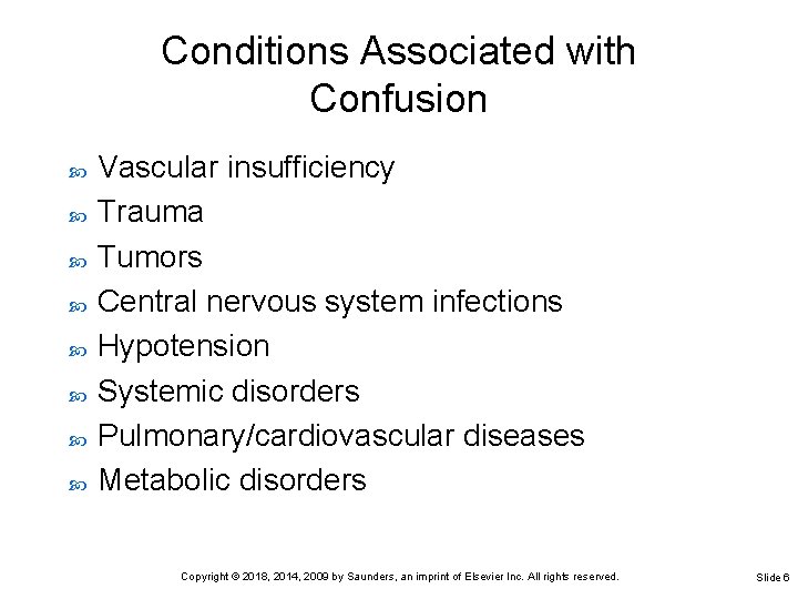 Conditions Associated with Confusion Vascular insufficiency Trauma Tumors Central nervous system infections Hypotension Systemic Conditions Associated with Confusion Vascular insufficiency Trauma Tumors Central nervous system infections Hypotension Systemic