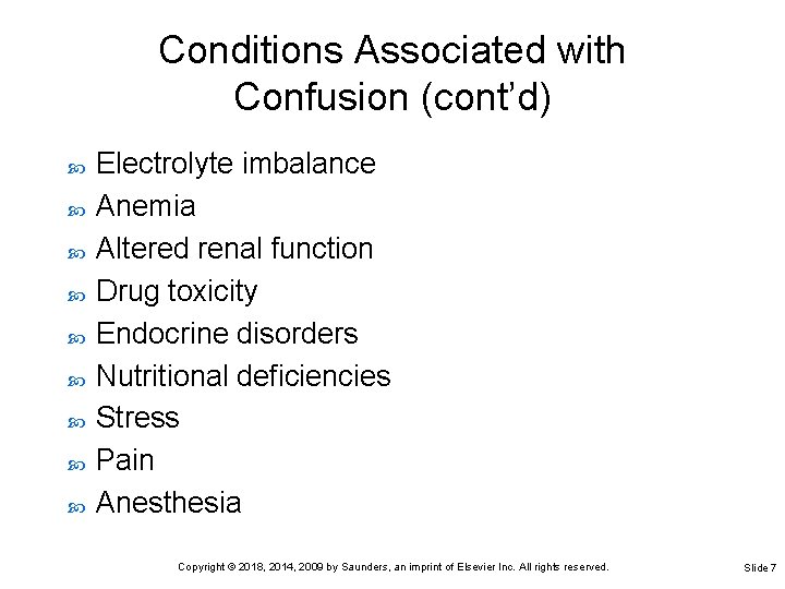 Conditions Associated with Confusion (cont’d) Electrolyte imbalance Anemia Altered renal function Drug toxicity Endocrine Conditions Associated with Confusion (cont’d) Electrolyte imbalance Anemia Altered renal function Drug toxicity Endocrine