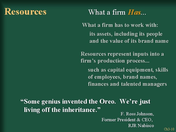 Resources What a firm Has. . . What a firm has to work with: