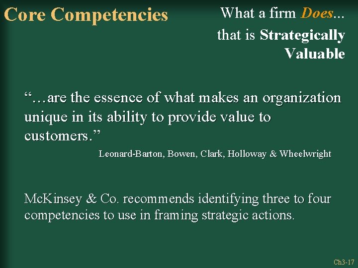 Core Competencies What a firm Does. . . that is Strategically Valuable “…are the