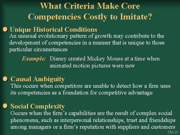 What Criteria Make Core Competencies Costly to Imitate? Unique Historical Conditions An unusual evolutionary