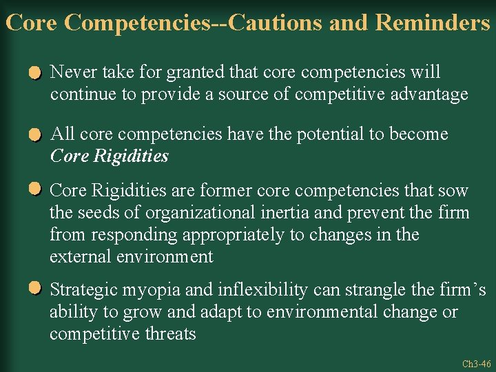 Core Competencies--Cautions and Reminders Never take for granted that core competencies will continue to
