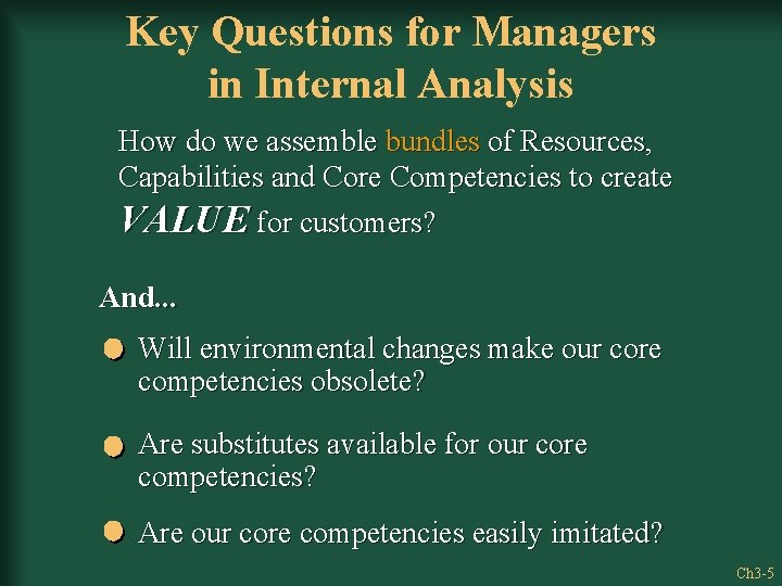 Key Questions for Managers in Internal Analysis How do we assemble bundles of Resources,