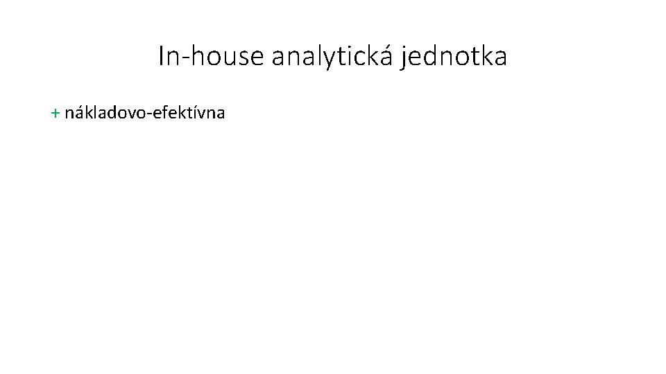 In-house analytická jednotka + nákladovo-efektívna 