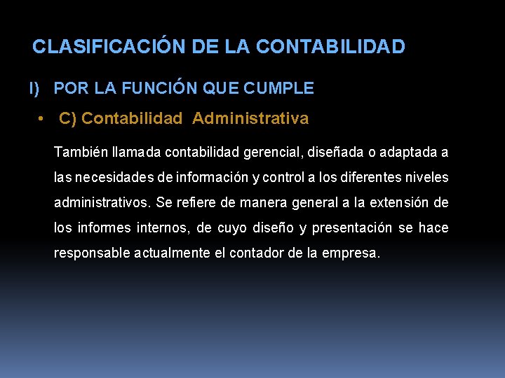CLASIFICACIÓN DE LA CONTABILIDAD I) POR LA FUNCIÓN QUE CUMPLE • C) Contabilidad Administrativa