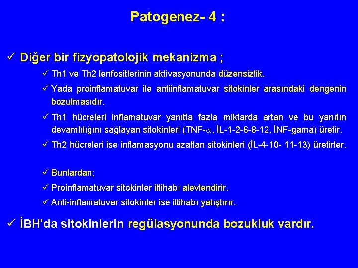 Patogenez- 4 : ü Diğer bir fizyopatolojik mekanizma ; ü Th 1 ve Th