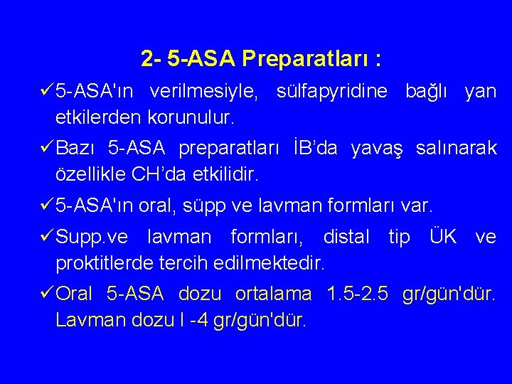  2 - 5 -ASA Preparatları : ü 5 -ASA'ın verilmesiyle, sülfapyridine bağlı yan