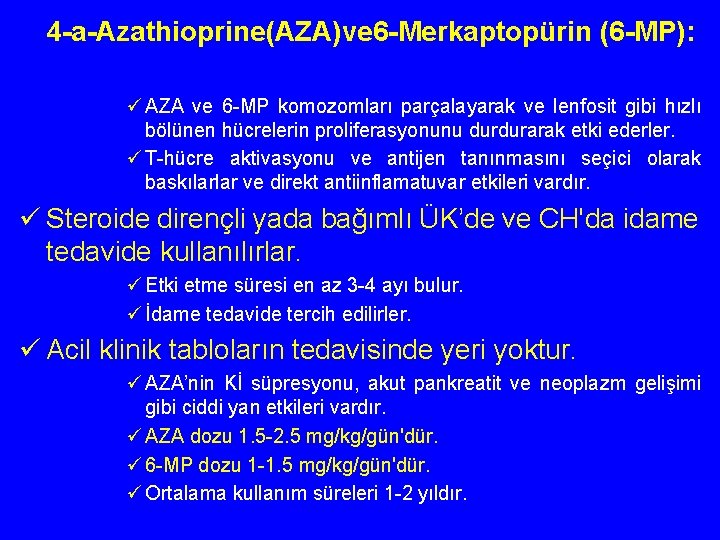 4 -a-Azathioprine(AZA)ve 6 -Merkaptopürin (6 -MP): ü AZA ve 6 -MP komozomları parçalayarak ve