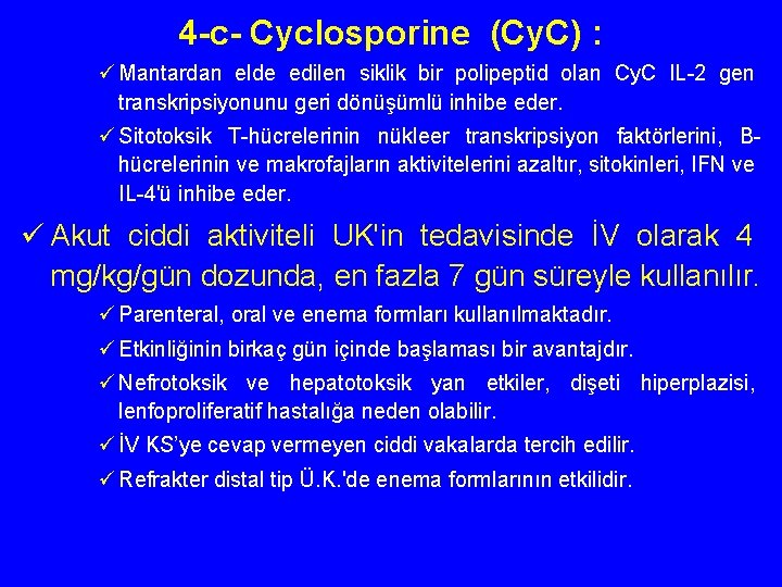 4 -c- Cyclosporine (Cy. C) : ü Mantardan elde edilen siklik bir polipeptid olan